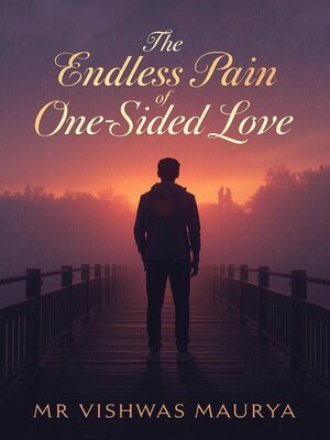 cover image of The Endless Pain of One Sided Love